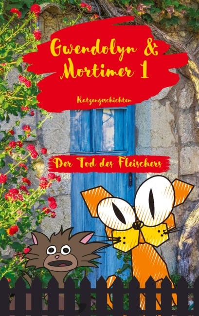 Gwendolyn & Mortimer 1 Katzengeschichten - Barbara Bilgoni