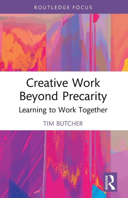 Creative Work Beyond Precarity - Tim Butcher