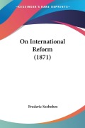 Cover-Bild zum Titel 'On International Reform (1871)' von 'Frederic Seebohm'