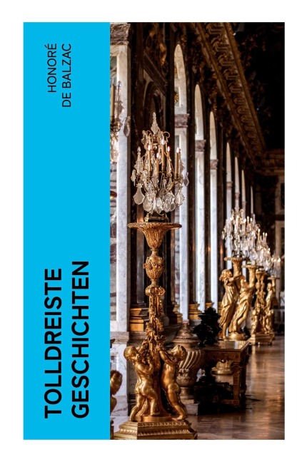 Tolldreiste Geschichten - Honoré de Balzac
