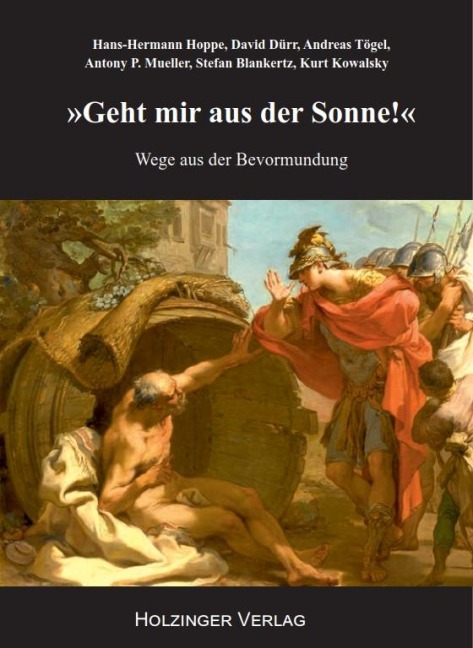 Geht mir aus der Sonne! - Hans-Hermann Hoppe, Stefan Blankertz, Andreas Tögel, Kurt Kowalsky, Antony P. Mueller