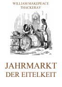 Cover-Bild zum Titel 'Jahrmarkt der Eitelkeit' von 'William Makepeace Thackeray'