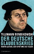 Der deutsche Glaubenskrieg - Tillmann Bendikowski