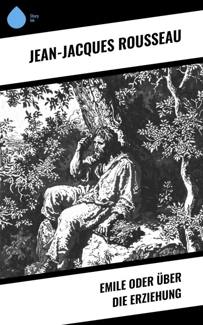 Emile oder über die Erziehung - Jean-Jacques Rousseau