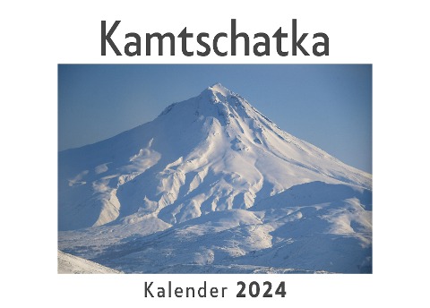 Kamtschatka (Wandkalender 2024, Kalender DIN A4 quer, Monatskalender im Querformat mit Kalendarium, Das perfekte Geschenk) - Anna Müller