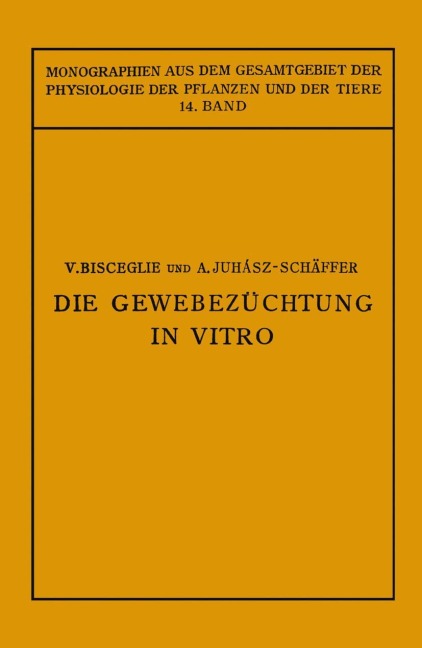 Die Gewebezüchtung in Vitro - V. Bisceglie, A. Juhaasz-Schäffer