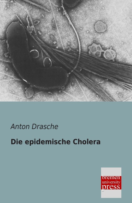 Die epidemische Cholera - Anton Drasche