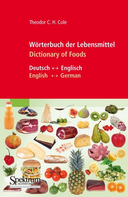 Wörterbuch der Lebensmittel - Dictionary of Foods - Theodor C. H. Cole