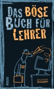 Cover-Bild zum Titel 'Das böse Buch für Lehrer' von 'Linus Höke, Roger Schmelzer, Peter Gitzinger'