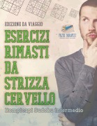 Cover-Bild zum Titel 'Esercizi rimasti da strizza cervello | Rompicapi Sudoku intermedio | Edizione da viaggio' von 'Puzzle Therapist'