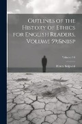 Cover-Bild zum Titel 'Outlines of the History of Ethics for English Readers, Volume 59; Volume 718' von 'Henry Sidgwick'