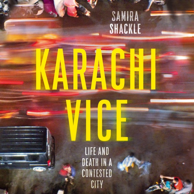 Karachi Vice - Samira Shackle