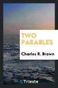 Cover-Bild zum Titel 'Two parables' von 'Charles R. Brown'