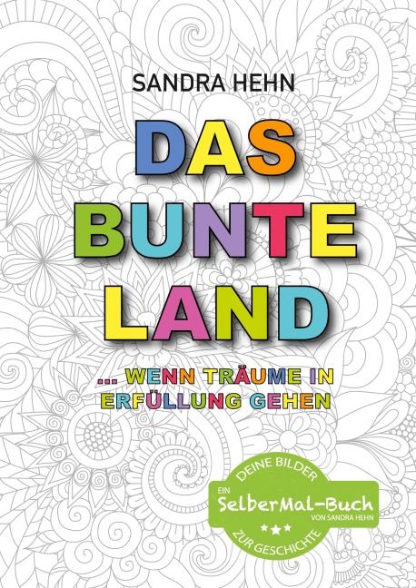 Das bunte Land ... wenn Träume in Erfüllung gehen - Sandra Hehn
