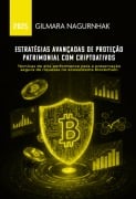 Estratégias Avançadas De Proteção Patrimonial Em Criptoativos - Gilmara Nagurnhak