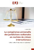 Cover-Bild zum Titel 'La compétence universelle des juridictions nationales en matière de crimes internationaux' von 'Fulgence Koffi'