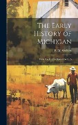 Cover-Bild zum Titel 'The Early History of Michigan' von 'Sheldon E M (Electa Maria)'