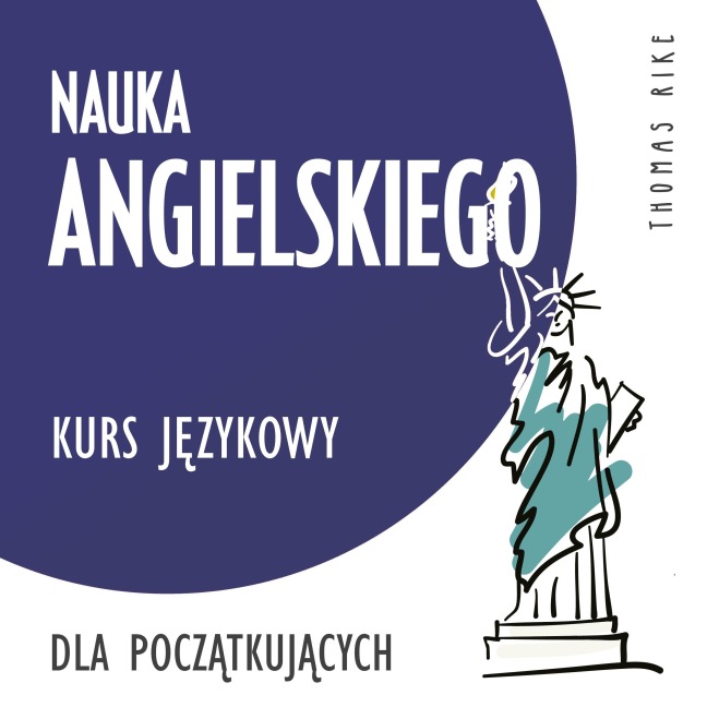 Nauka angielskiego (kurs j¿zykowy dla pocz¿tkuj¿cych) - Thomas Rike