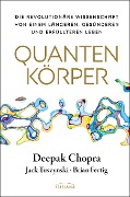 Cover-Bild zum Titel 'Quantenkörper' von 'Deepak Chopra, Jack Tuszynski, Brian Fertig'