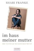 Cover-Bild zum Titel 'Im Haus meiner Mutter' von 'Shari Franke'