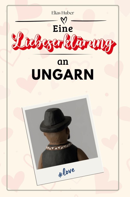 Eine Liebeserklärung an Ungarn - Elias Huber