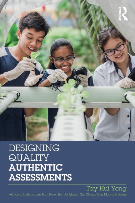 Designing Quality Authentic Assessments - Tay Hui Yong
