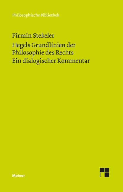 Hegels Grundlinien der Philosophie des Rechts. Ein dialogischer Kommentar - Pirmin Stekeler