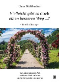 Cover-Bild zum Titel 'Vielleicht gibt es doch einen besseren Weg ...?' von 'Claus Mühlbacher'