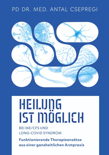 Heilung ist möglich bei ME/CFS und Long-Covid Syndrom - Antal Csepregi