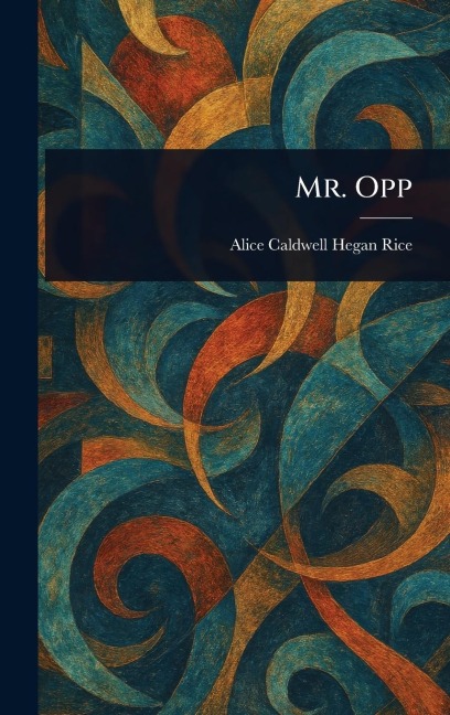 Mr. Opp - Alice Caldwell Hegan Rice