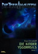 Cover-Bild zum Titel 'DIE TERRANAUTEN, Band 7: DIE KINDER YGGDRASILS' von 'Eva Christoff'
