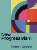 Cover-Bild zum Titel 'New Progressivism' von 'Peter Silcock'