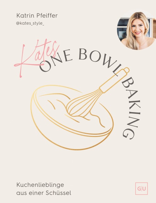 Kates One Bowl Baking - Katrin Pfeiffer