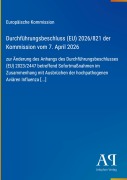 Cover-Bild zum Titel 'Durchführungsbeschluss (EU) 2026/821 der Kommission vom 7. April 2026' von 'Europäische Kommission'