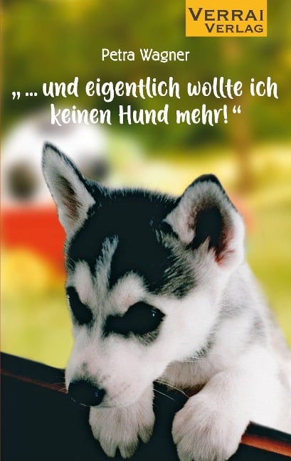 "... und eigentlich wollte ich keinen Hund mehr!" - Petra Wagner