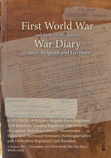 6 DIVISION 18 Infantry Brigade Essex Regiment 11th Battalion, London Regiment 16th (County of London) Battalion (Queen's Westminster Rifles) and Sherwood Foresters (Nottinghamshire and Derbyshire Regiment) 2nd Battalion - 