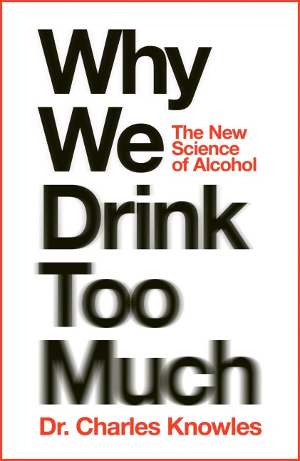 Why We Drink Too Much - Charles Knowles