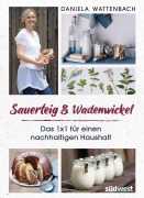 Cover-Bild zum Titel 'Sauerteig & Wadenwickel' von 'Daniela Wattenbach'