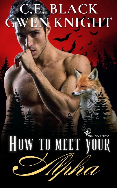How To Meet Your Alpha - C. E. Black, Gwen Knight