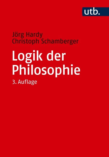 Logik der Philosophie - Jörg Hardy, Christoph Schamberger