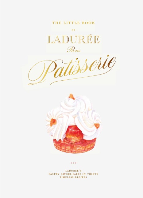 The Little Book of Ladurée: Patisserie - Julien Alvarez