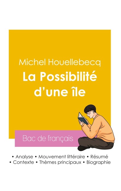 Réussir son Bac de français 2026 : Analyse du roman La Possibilité d'une île de Michel Houellebecq - Michel Houellebecq