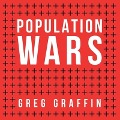 Population Wars Lib/E: A New Perspective on Competition and Coexistence - Greg Graffin