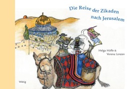 Cover-Bild zum Titel 'Die Reise der Zikaden nach Jerusalem' von 'Helga Höfle, Verena Lenzen'