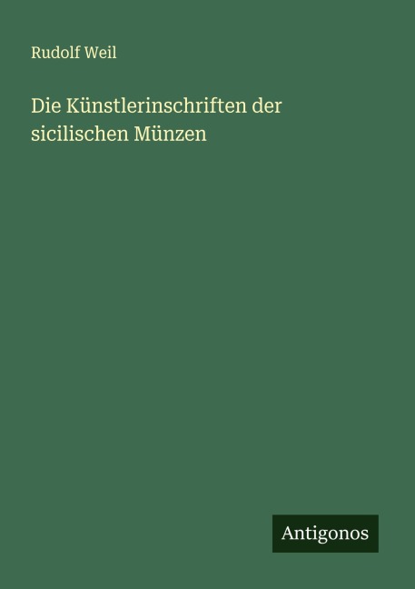 Die Künstlerinschriften der sicilischen Münzen - Rudolf Weil