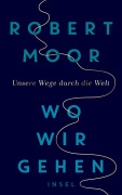 Cover-Bild zum Titel 'Wo wir gehen' von 'Robert Moor'