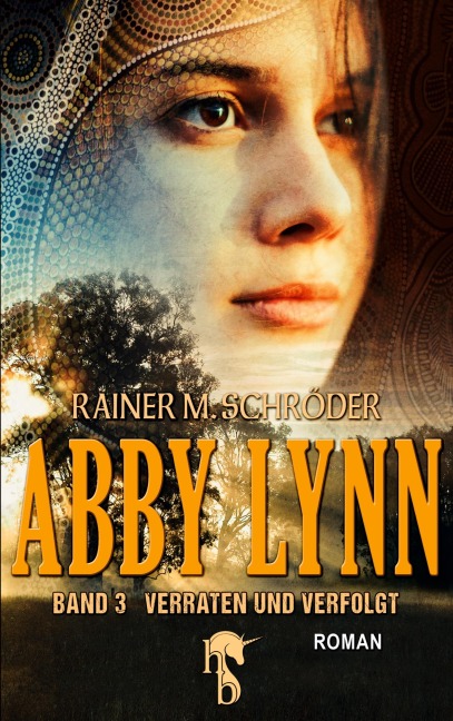 Abby Lynn - Verraten und Verfolgt - Rainer M. Schröder