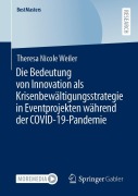 Cover-Bild zum Titel 'Die Bedeutung von Innovation als Krisenbewältigungsstrategie in Eventprojekten während der COVID-19-Pandemie' von 'Theresa Nicole Weiler'