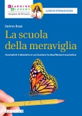 Cover-Bild zum Titel 'La scuola della meraviglia. Accendere il desiderio e contrastare la disaffezione scolastica' von 'Stefano Rossi'