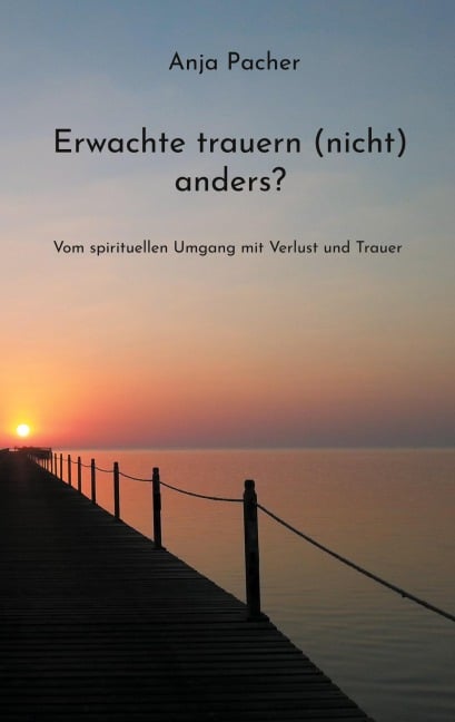 Erwachte trauern (nicht) anders? - Anja Pacher